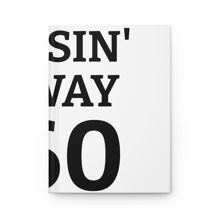 Sin' Vay Cruelty Into My Writing Hardcover Journal